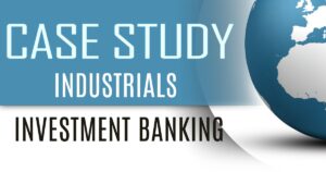 Case Studies and Success Stories of Industrials Investment Banking