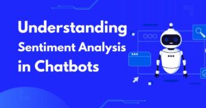 Understanding Sentiment Analysis in Chatbots